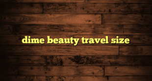 dime beauty travel size