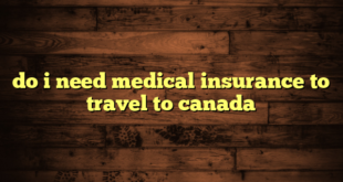 do i need medical insurance to travel to canada