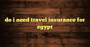 do i need travel insurance for egypt