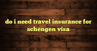 do i need travel insurance for schengen visa