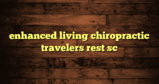 enhanced living chiropractic travelers rest sc