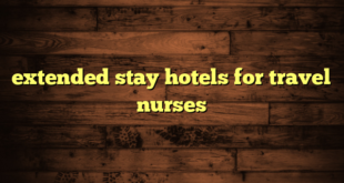 extended stay hotels for travel nurses