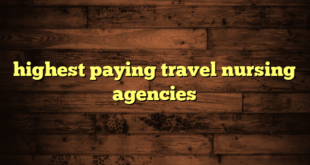 highest paying travel nursing agencies