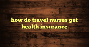 how do travel nurses get health insurance