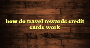 how do travel rewards credit cards work