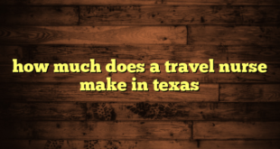 how much does a travel nurse make in texas