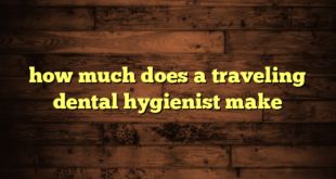 how much does a traveling dental hygienist make