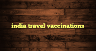 india travel vaccinations