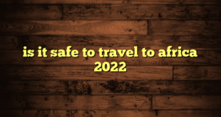 is it safe to travel to africa 2022