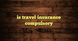 is travel insurance compulsory