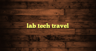 lab tech travel