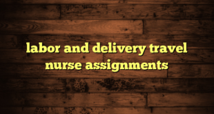 labor and delivery travel nurse assignments