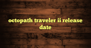 octopath traveler ii release date