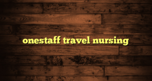 onestaff travel nursing