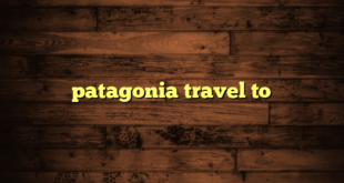 patagonia travel to