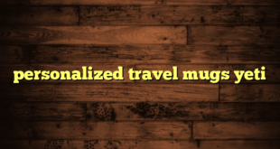 personalized travel mugs yeti