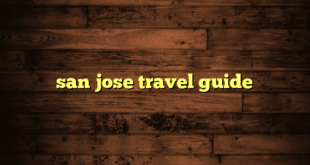 san jose travel guide