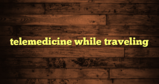 telemedicine while traveling