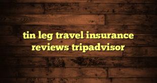 tin leg travel insurance reviews tripadvisor