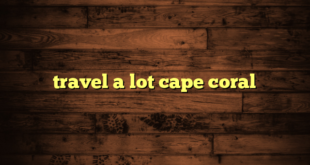 travel a lot cape coral