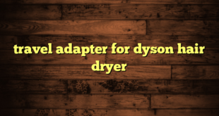 travel adapter for dyson hair dryer