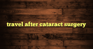 travel after cataract surgery