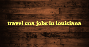 travel cna jobs in louisiana