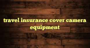 travel insurance cover camera equipment