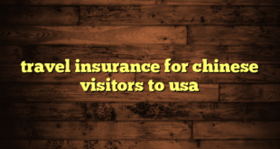 travel insurance for chinese visitors to usa