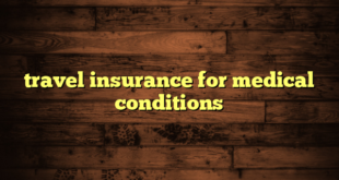 travel insurance for medical conditions