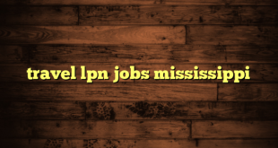 travel lpn jobs mississippi