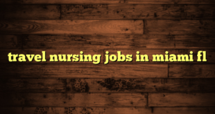 travel nursing jobs in miami fl