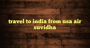 travel to india from usa air suvidha