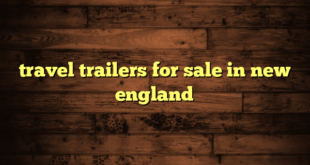 travel trailers for sale in new england