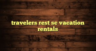 travelers rest sc vacation rentals