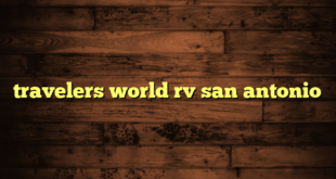 travelers world rv san antonio