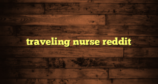 traveling nurse reddit