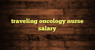 traveling oncology nurse salary