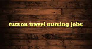 tucson travel nursing jobs