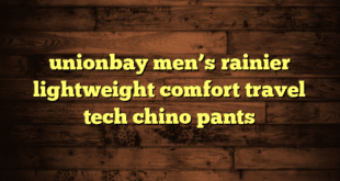 unionbay men’s rainier lightweight comfort travel tech chino pants