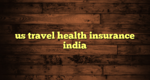 us travel health insurance india