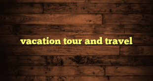 vacation tour and travel