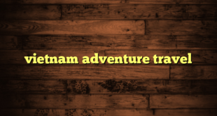 vietnam adventure travel