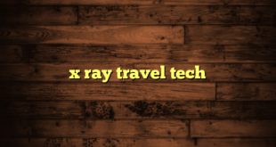 x ray travel tech