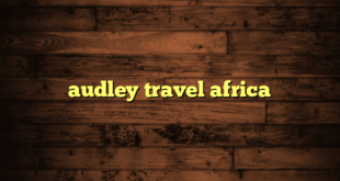 audley travel africa