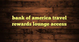 bank of america travel rewards lounge access