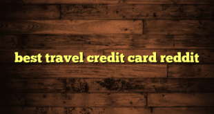 best travel credit card reddit