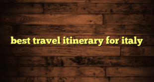 best travel itinerary for italy