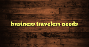 business travelers needs