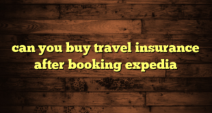 can you buy travel insurance after booking expedia